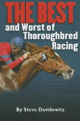 The Best and Worst of Thoroughbred Racing