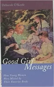 Good Girl Messages: How Young Women Were Misled by their Favorite Books