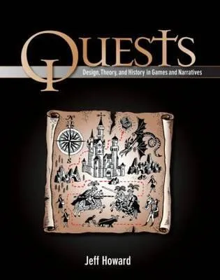 Quests: Design, Theory, and History in Games and Narratives