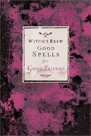 Witch's Brew: Good Spells for Good Friends