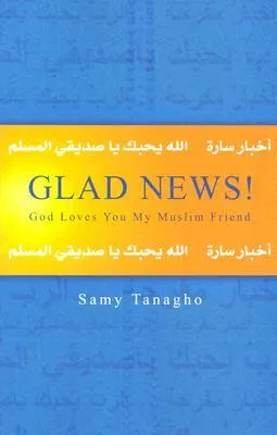 Glad News!: God Loves You My Muslim Friend