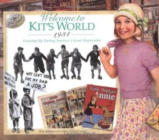 Welcome to Kit's World · 1934 : Growing Up During America's Great Depression (The American Girls Collection)