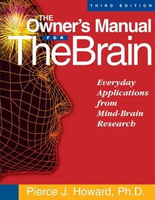 The Owner's Manual for the Brain: Everyday Applications from Mind-Brain Research