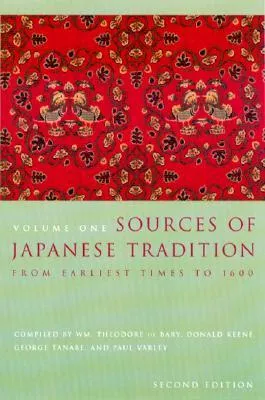 Sources of Japanese Tradition, Volume One: From Earliest Times to 1600