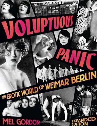 Voluptuous Panic: The Erotic World of Weimar Berlin (Expanded Edition)