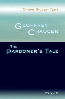 Geoffrey Chaucer: The Pardoner's Tale (Oxford Student Texts)