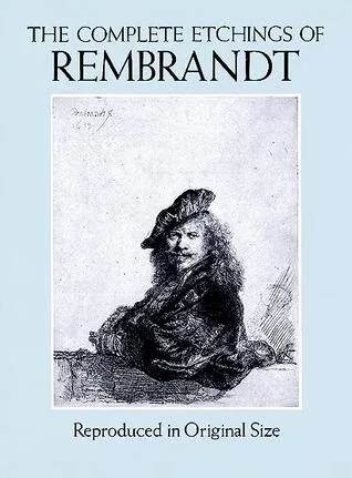 The Complete Etchings of Rembrandt: Reproduced in Original Size