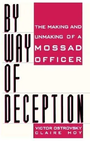 By Way of Deception: The Making and Unmaking of a Mossad Officer