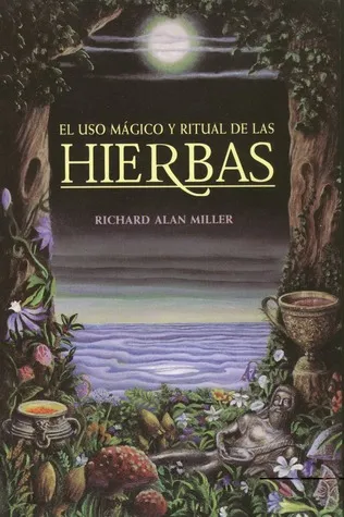 El Uso Magico y Ritual de Las Hierbas = The Magical and Ritual Use of Herbs