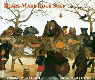 Bears Make Rock Soup: And Other Stories