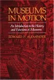 Museums in Motion: An Introduction to the History and Functions of Museums