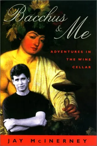 Bacchus & Me: Adventures in the Wine Cellar