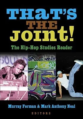 That's the Joint!: The Hip-Hop Studies Reader