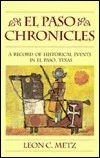 El Paso Chronicles: A Record of Historical Events in El Paso, Texas