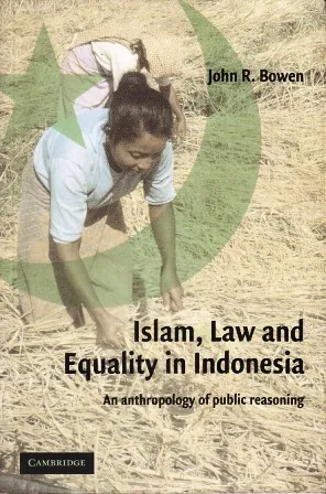 Islam, Law, and Equality in Indonesia: An Anthropology of Public Reasoning