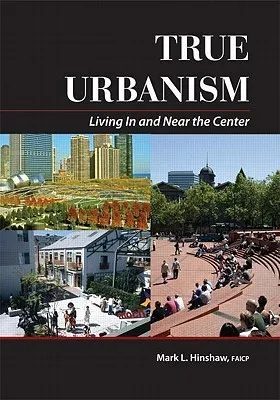 True Urbanism: Living In and Near the Center