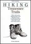 Hiking Tennessee Trails: Hikes Along Natchez, Trace, Cumberland Trail, John Muir Trail, Overmountain Victory Trail, and many others