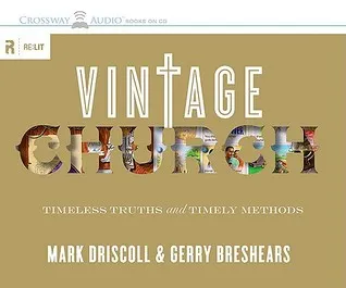 Vintage Church: Timeless Truths and Timely Methods