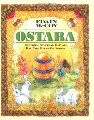 Ostara: Customs, Spells & Rituals for the Rites of Spring