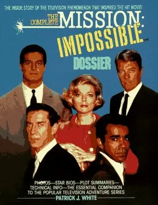 The Complete Mission Impossible Dossier