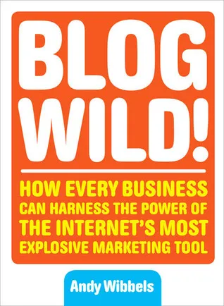 Blogwild!: A Guide for Small Business Blogging