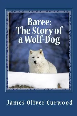 Baree: The Story Of A Wolf Dog