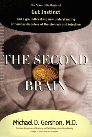 The Second Brain: The Scientific Basis of Gut Instinctand a groundbreaking new understanding of nervous disorders of the stomach and intestine