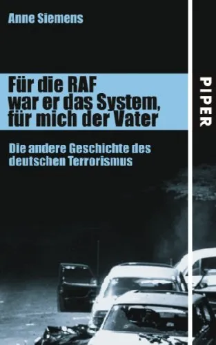 Für die RAF war er das System, für mich der Vater. Die andere Geschichte des deutschen Terrorismus