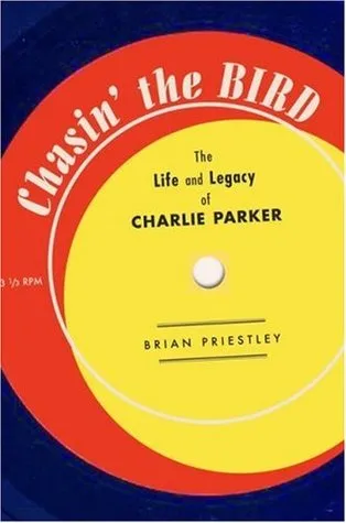 Chasin' the Bird: The Life and Legacy of Charlie Parker