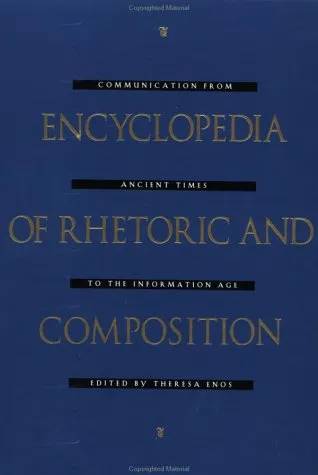 Encyclopedia of Rhetoric and Composition: Communication from Ancient Times to the Information Age