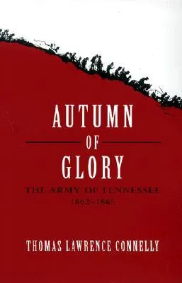 Autumn of Glory: The Army of Tennessee, 1862-1865