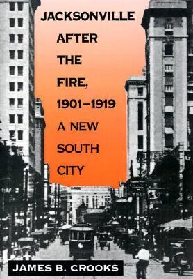 Jacksonville after the Fire, 1901-1919: A New South City