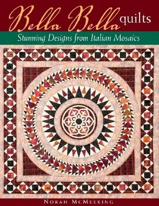 Bella Bella Quilts: Stunning Designs from Italian Mosaics