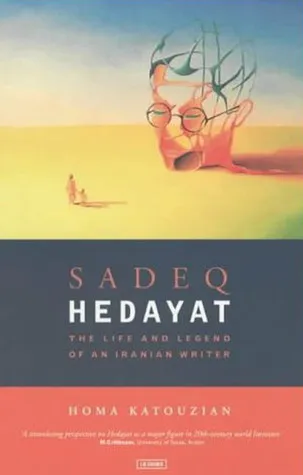 Sadeq Hedayat: The Life and Legend of an Iranian Writer