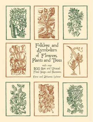 Folklore and Symbolism of Flowers, Plants and Trees