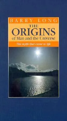 The Origins of Man and Universe: The Myth that Came to Life