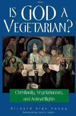 Is God a Vegetarian?: Christianity, Vegetarianism, and Animal Rights