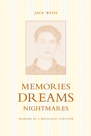 Memories, Dreams, Nightmares: Memoirs of a Holocaust Survivor