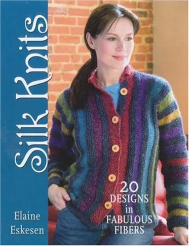 Silk Knits: 20 Designs in Fabulous Fibers