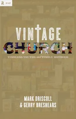 Vintage Church: Timeless Truths and Timely Methods