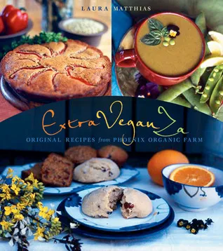 ExtraVeganZa: Original Recipes from Phoenix Organic Farm