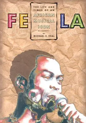 Fela: Life And Times Of An African Musical Icon