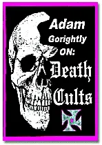 Adam Gorightly on: Death Cults