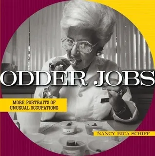 Odder Jobs: More Portraits of Unusual Occupations