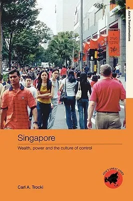 Singapore: Wealth, Power and the Culture of Control