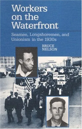 Workers on the Waterfront: Seamen, Longshoremen, and Unionism in the 1930s