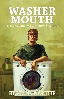 Washer Mouth: The Man Who Was a Washing Machine