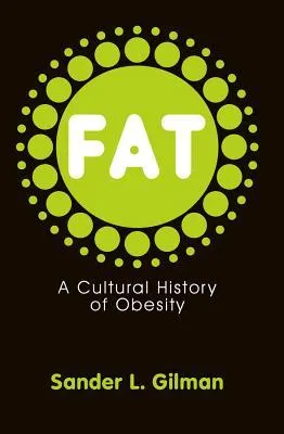 Fat: A Cultural History Of Obesity