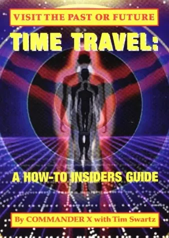 Time Travel: A How-To Insiders Guide