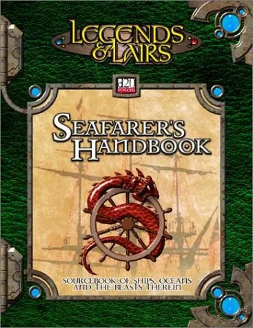 Seafarer's Handbook: Sourcebook of Ships, Oceans, and the Beasts Therein (Legends & Lairs, d20 System)